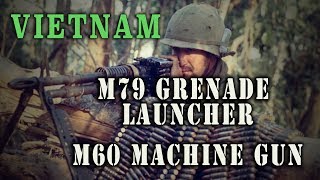 Vietnam  M60 Machine Gun amp M79 Grenade Launcher  a short history [upl. by Lianna]