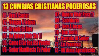 13 CUMBIAS CRiSTIANAS ALEGRES Y MOVIDAS [upl. by Spenser]