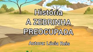 História  A ZEBRINHA PREOCUPADA [upl. by Llamaj]