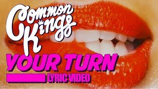 👑 Common Kings  Your Turn Official Lyric Video [upl. by Fabio]