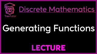 GENERATING FUNCTIONS  Discrete Mathematics [upl. by Duff763]