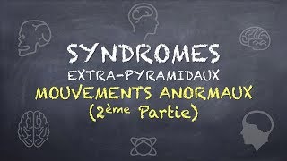 Syndromes ExtraPyramidaux  Mouvements Anormaux 2ème Partie [upl. by Tebzil]