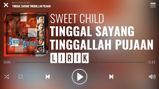 Sweet Child  Tinggal Sayang Tinggallah Pujaan Lirik [upl. by Ellenaej]