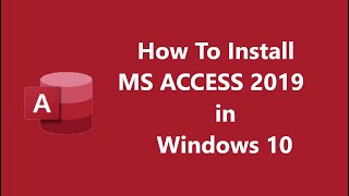 How To Download MS ACCESS 2019 In Windows 10 [upl. by Notlrahc]