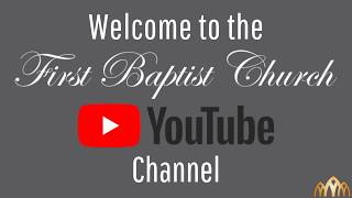 Welcome to First Baptist Church YouTube Channel [upl. by Abisha]