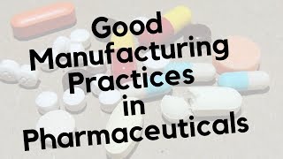 Good Manufacturing Practices  GMP in Pharmaceuticals [upl. by Wobniar]