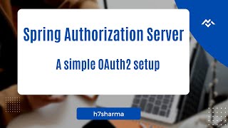 Spring Authorization Server  A simple Oauth2 setup [upl. by Leuams222]