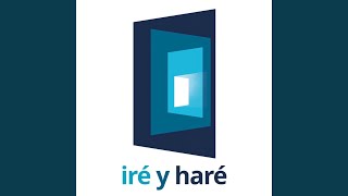 Iré y haré [upl. by Faruq]