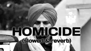 Homicide  Sidhu Moose Wala Slowed amp Reverb [upl. by Philbert]