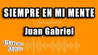 Juan Gabriel  Siempre En Mi Mente Versión Karaoke [upl. by Guyon]