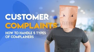 Customer Complaints  Handling 5 Types of Complainers [upl. by Sidalg]