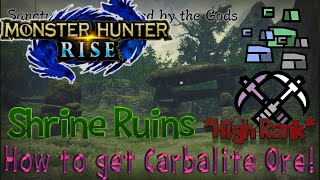 Monster Hunter Rise Mining Guide  Shrine Ruins High Rank How to Get Carbalite Ore on PC [upl. by Kachine]