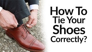 How To Tie Dress Shoes Correctly  Right Vs Wrong Shoe Tying Video  Mens Footwear Style Tip [upl. by Quartana]