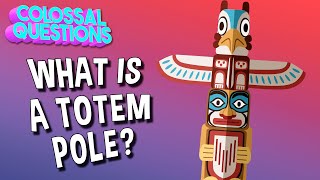 What is a Totem Pole  COLOSSAL QUESTIONS [upl. by Akemehs]