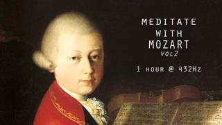 Meditate with Mozart  432Hz Classical Music  Vol 2 [upl. by Bobina249]