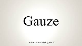 How To Pronounce Gauze [upl. by Galan]