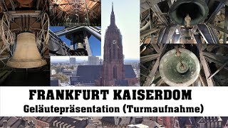 FRANKFURT am Main D Kaiserdom St Bartholomäus Geläutepräsentation Turmaufnahme [upl. by Auburn]