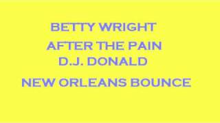 BETTY WRIGHTAFTER THE PAIN NEW ORLEANS BOUNCE [upl. by Mroz]