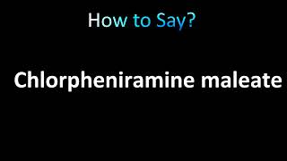 How to Pronounce Chlorpheniramine maleate [upl. by Coltun]