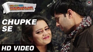 Chupke Se Official Video HD  Hum Hai Teen Khurafati  Shrey Chhabra amp Nikita Butola [upl. by Atikihs]