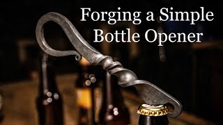 Forging a Simple Bottle Opener [upl. by Ymaj]