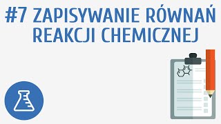 Zapisywanie równań reakcji chemicznej 7  Reakcje chemiczne [upl. by Eustache236]