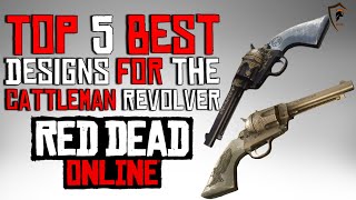 The Five Best Cattleman Revolver Designs in Red Dead Online Weapon Customization [upl. by Ived735]