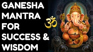 GANESHA MANTRA FOR SUCCESS amp WISDOM  VERY POWERFUL [upl. by Adniral]