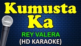 KUMUSTA KA  Rey Valera HD Karaoke [upl. by Barnaby492]