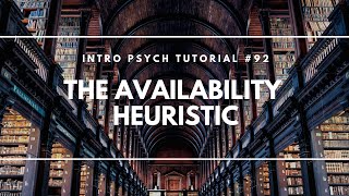 The Availability Heuristic Intro Psych Tutorial 92 [upl. by Airan472]