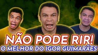 NÃO PODE RIR MELHORES MOMENTOS de IGOR GUIMARÃES [upl. by Eolhc]