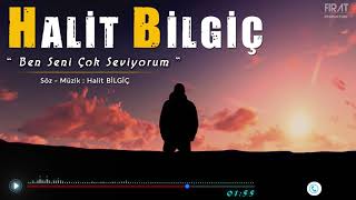 Halit Bilgiç  Ben Seni Çok Seviyorum [upl. by Hgiellek]