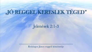 Reggeli köszöntő 2025 02 15  Jelenések 213  Reisinger János [upl. by Cadal]