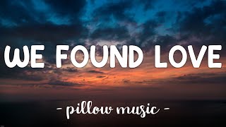 We Found Love  Rihanna Feat Calvin Harris Lyrics 🎵 [upl. by Knowle]