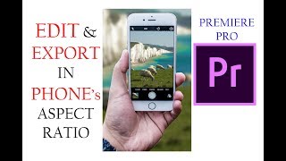 How to edit and export in Phone Aspect ratio in premiere pro [upl. by Virg]