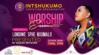 Intshukumo Worship Encounter with Londiwe Sphe Nxumalo [upl. by Adnaerb]