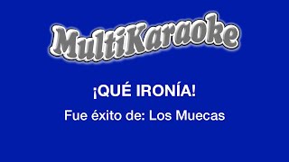 ¡Qué Ironía  Multikaraoke  Fue Éxito De Los Muecas [upl. by Folly905]