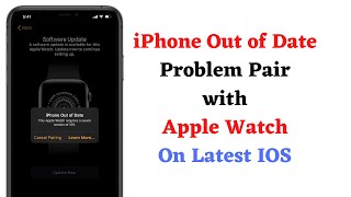 Phone out of date while connecting Apple Watch won’t pair with iPhone 2021 [upl. by Auberbach]