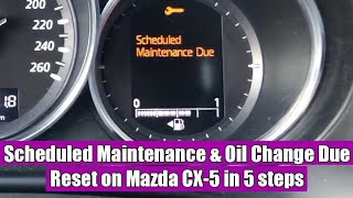 How to reset Scheduled Maintenance Due amp Oil Change Due on Mazda CX5 20132017 in 5 simple steps [upl. by Enidanreb]