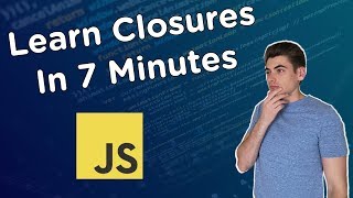 Learn Closures In 7 Minutes [upl. by Comstock]