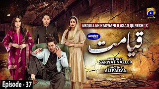 Qayamat  Episode 37 Eng Sub  Digitally Presented by Master Paints  12th May 2021  Har Pal Geo [upl. by Dixie368]