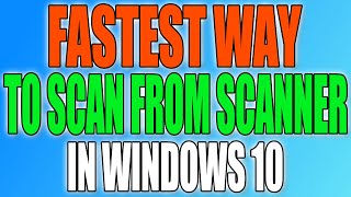 Fastest Way To Scan Something From Your Printer Scanner In Windows 10 [upl. by Ohl]