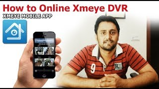 How to Online CCTV Cameras With Xmeye DVR  XmEye App [upl. by Bradly386]