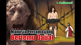 Manusia Pertama Yang Bertemu Dajjal  ANIMASI ISLAMI [upl. by Akel989]