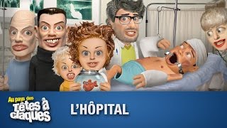 LHôpital  Têtes à claques  Saison 1  Épisode 4 [upl. by Levitt915]