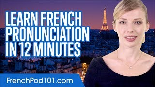 Learn French Pronunciation in 12 Minutes [upl. by Nigel881]