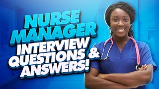 NURSE MANAGER Interview Questions And Answers Nursing Manager amp Supervisor Interview TIPS [upl. by Maggie]