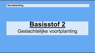 Havo 4  Voortplanting  Basisstof 2 Geslachtelijke voortplanting [upl. by Daphna286]