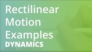 Rectilinear Motion Examples  Dynamics [upl. by Lolanthe]