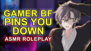 Dominant Gamer Boyfriend Pins You Down 「ASMR RoleplayKissingMale Audio」 [upl. by Bambi533]